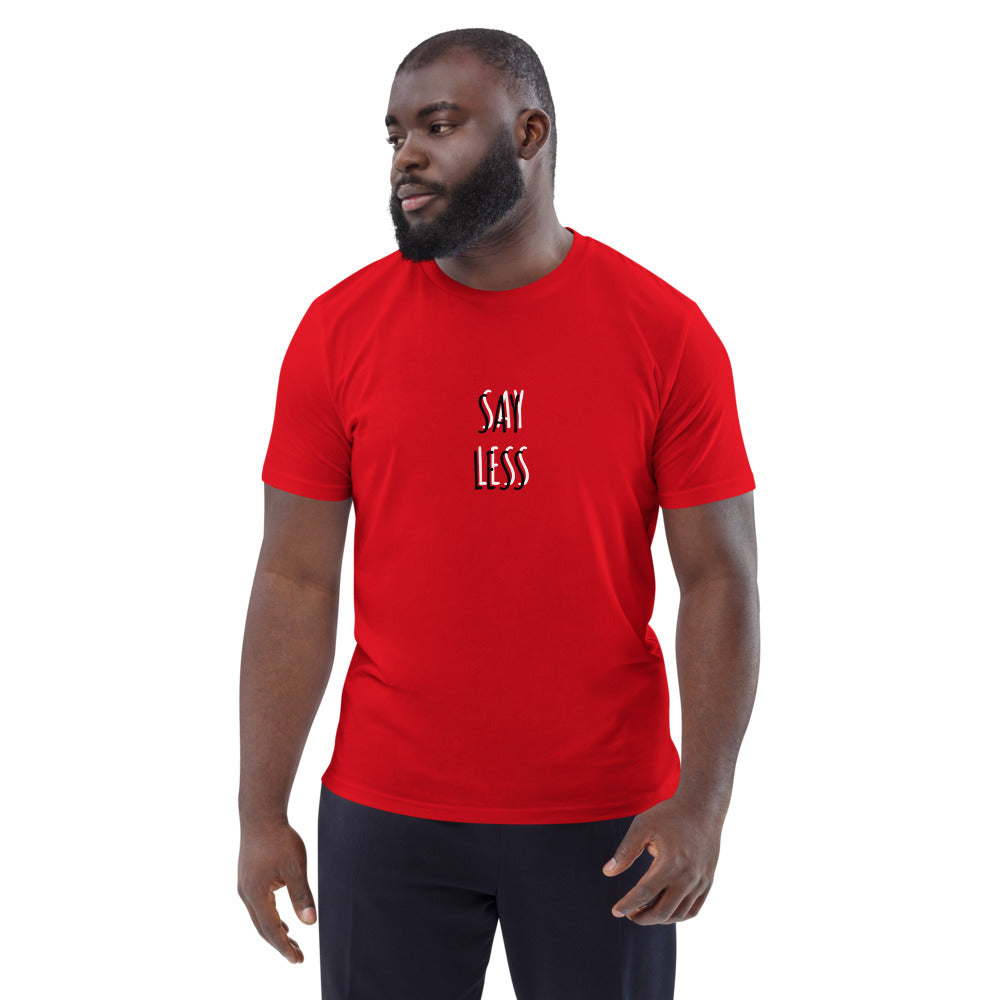 SAY LESS t-shirt: Unisex organic cotton : The Art of Word collection