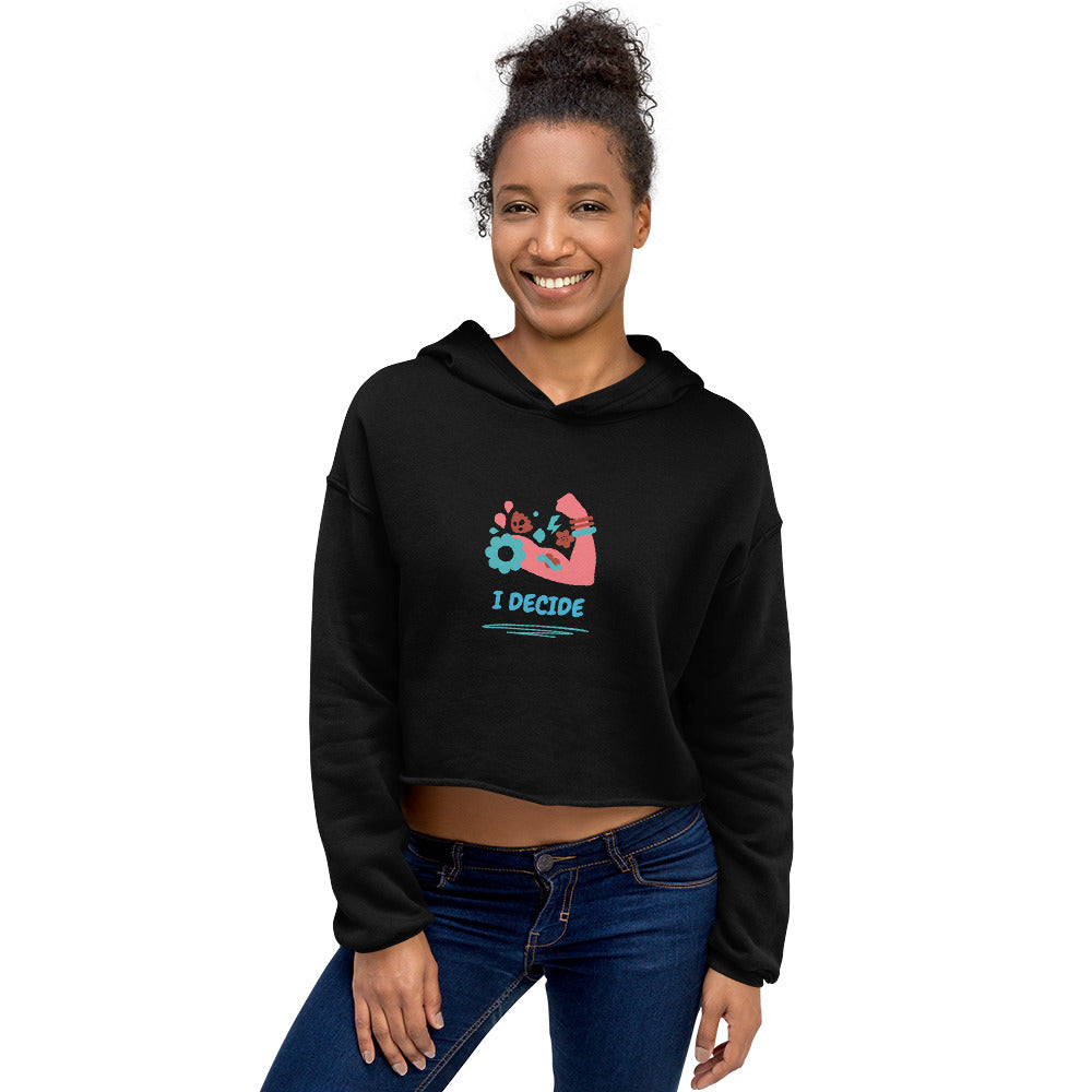 I DECIDE : Crop Hoodie