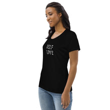 Load image into Gallery viewer, SELF LOVE : Women&#39;s fitted organic cotton tee
